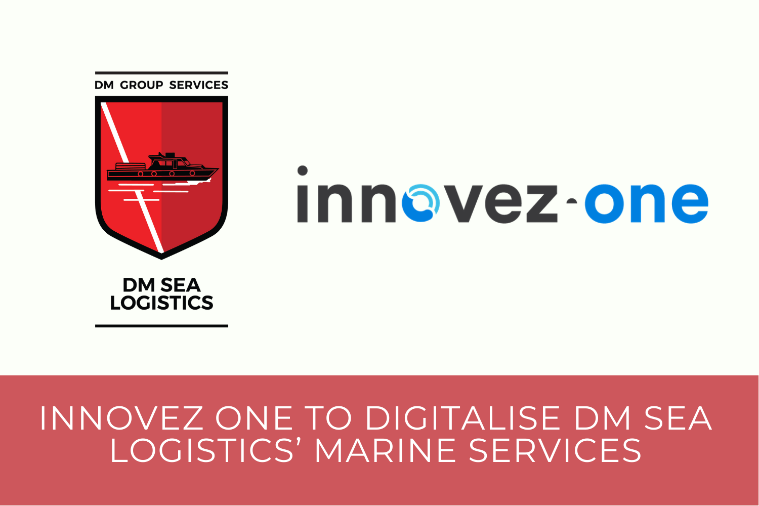 Innovez One to digitalise DM Sea Logistics’ marine services